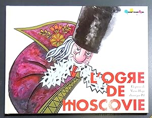 L'ogre de Moscovie. Un poème de Victor Hugo illustré par Pef.