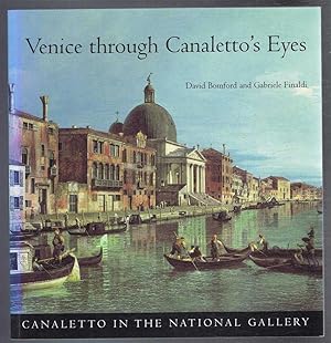 Venice through Canaletto's Eyes (Canaletto in the National Gallery)