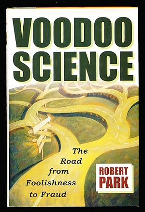 Voodoo Science: The Road from Foolishness to Fraud