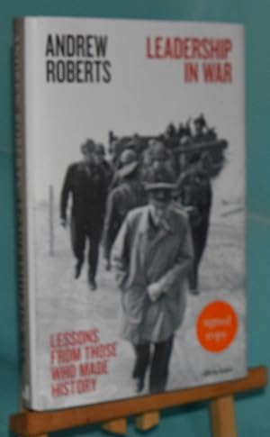 Leadership in War: Lessons from Those Who Made History. First Printing. Signed by the Author