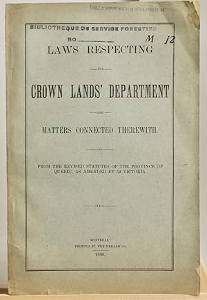 Laws respecting the Crown Lands' Department and matters connected therewith from the revised Stat...