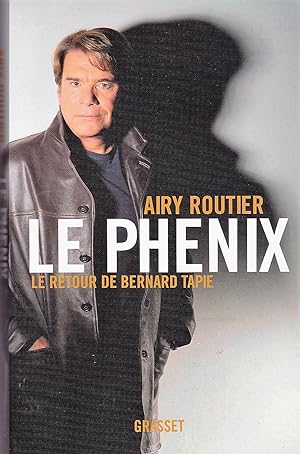 Le phénix: Le retour de Bernard Tapie (essai français) (French Edition)