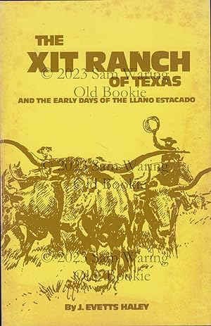 The XIT ranch of Texas ; and the early days of the Llano Estacado SIGNED (Western Frontier Library)
