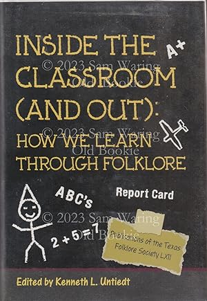 Inside the classroom (and out): how we learn through folklore (Publications of the Texas Folklore...