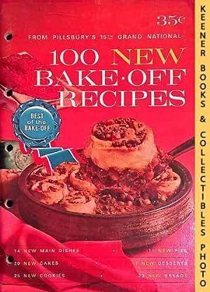 100 New Bake-Off Recipes From Pillsbury's 15th Grand National - 1964: Pillsbury Annual Bake-Off C...