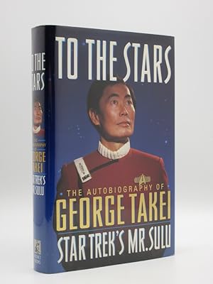 To The Stars: The Autobiography of George Takei - Star Trek's Mr. Sulu [SIGNED]