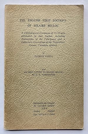 The English First Editions of Hilaire Belloc. A Chronological Catalogue of 153 Works attributed t...
