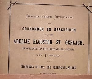 Beredeneerde inventaris der oorkonden en bescheiden van het adellijk klooster St. Gerlach, berust...