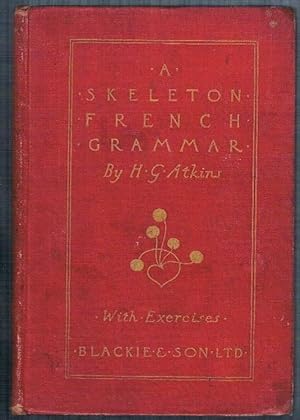A Skeleton French Grammar: with exercises.