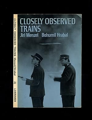CLOSELY OBSERVED TRAINS: a film by Jiri Menzel and Bohumil Hrabal