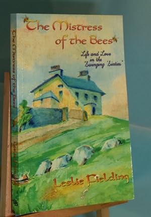 The Mistress of the Bees. Life and Love in the Swinging Sixties. First Edition. Signed by the Author