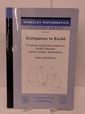 Companion to Euclid: A Course of Geometry, Based on Euclid's Elements and Its Modern Descendants