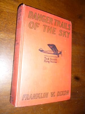 Danger Trails of the Sky or, Ted Scott's Great Mountain Climb (Ted Scott Flying Stories)