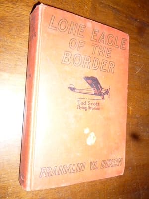 The Lone Eagle of the Border or, Ted Scott and the Diamond Smugglers (Ted Scott Flying Stories)