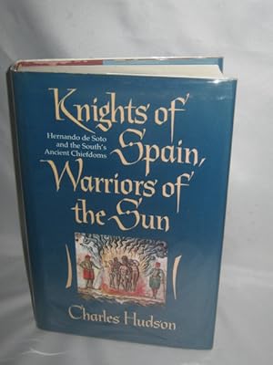 Knights of Spain, Warriors of the Sun: Hernando de Soto and the South's Ancient Chiefdoms