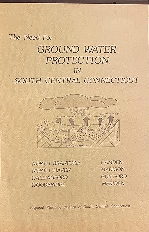 THE NEED FOR GROUND WATER PROTECTION ON SOUTH CENTRAL CONNECTICUT