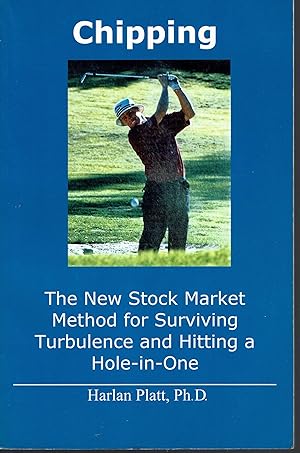 Chipping: The New Stock Market Method for Surviving Turbulence and Hitting a Hole-in-One