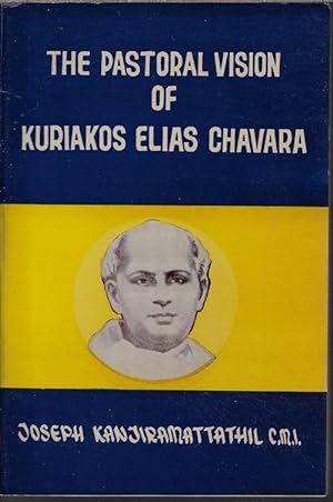 THE PASTORAL VISION OF KURIAKOS ELIAS CHAVARA