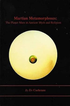 MARTIAN METAMORPHOSIS: The Planet Mars in Ancient Myth and Religion