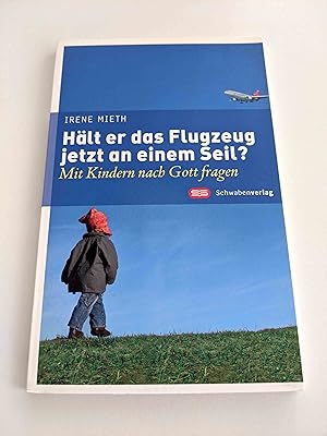 Hält er das Flugzeug jetzt an einem Seil? - Mit Kindern nach Gott fragen