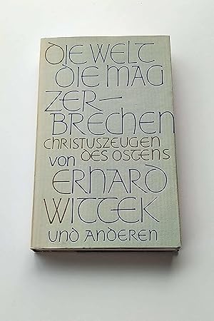 Die Welt mag zerbrechen - Christuszeugen des Ostens