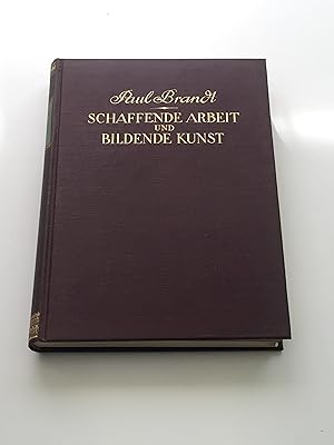 Schaffende Arbeit und Bildende Kunst im Altertum und Mittelalter. Mit 460 Abbildungen und 2 Farbt...