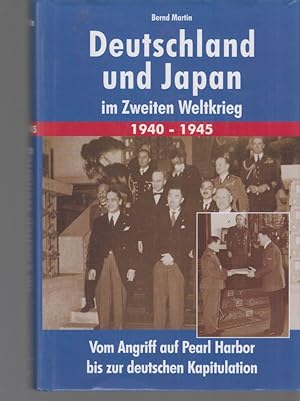 Deutschland und Japan im Zweiten Weltkrieg. 1940-1945. Vom Angriff auf Pearl Harbor bis zur deuts...