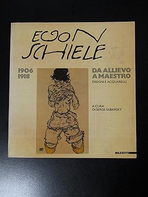 Egon Schiele. 1906-1918. Da allievo a maestro. Disegni e acquarelli. A cura di Sabaesky Serge. Ma...
