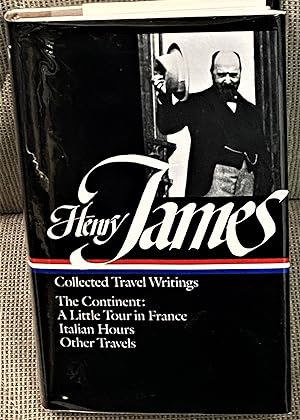 Collected Travel Writings, The Continent; A Little Tour in France, Italian Hours, Other Travels