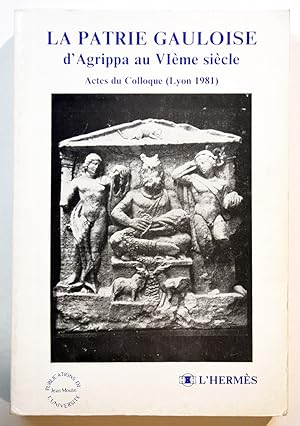 LA PATRIE GAULOISE D'AGRIPPA au VIème siècle, Acte du colloque Lyon 1981.