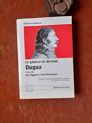 Le général de division Dugua (1744-1802). De l'Egypte à Saint-Domingue