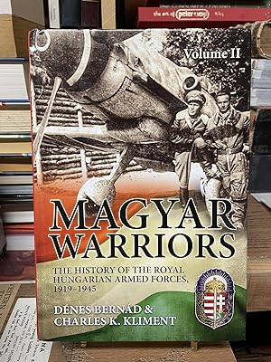 Magyar Warriors: The History of the Royal Hungarian Armed Forces, 1919-1945