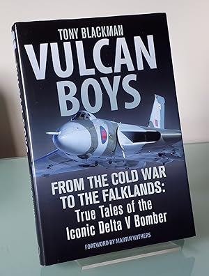 Vulcan Boys: From the Cold War to the Falklands: True Tales of the Iconic Delta V Bomber