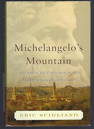 Michelangelo's Mountain : The Quest for Perfection in the Marble Quarries of Carrara