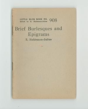 Brief Burlesques and Epigrams, Edited by E. Haldeman - Julius. Little Blue Book No. 908 Issued by...