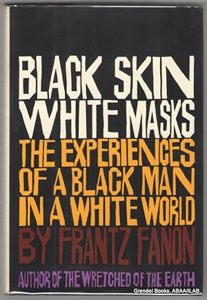 Black Skin, White Masks (The Experiences of a Black Man in a White World).