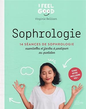sophrologie : 14 séances de sophrologie essentielles et faciles à pratique au quotidien