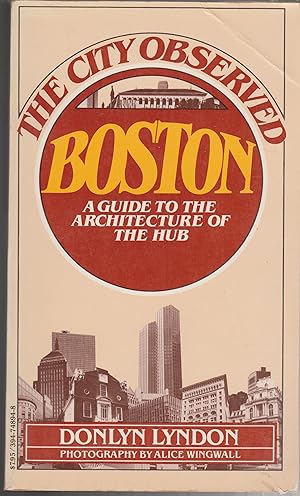 The City Observed: Boston, a guide to the Architecture of the Hub