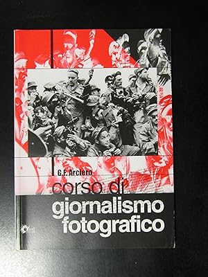 Arciero G.F. Corso di giornalismo fotografico. Nuova arnica editrice 2003.