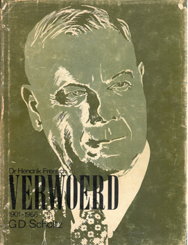 Dr Hendrik Frensch Verwoerd 1901 - 1966. Volume One.