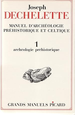 Manuel d'archéologie préhistorique et celtique. Tome 1 : archéologie préhistorique.