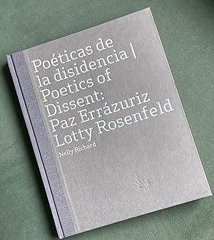 Poeticas de la disidencia = Poetics of dissent : Paz Errazuriz - Lotty Rosenfeld