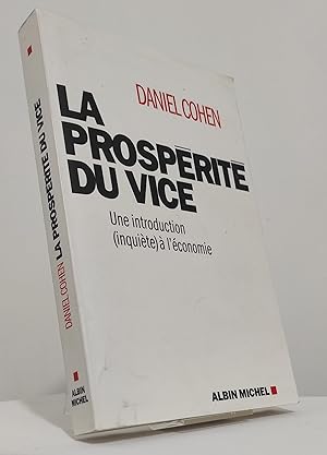 La Prospérité du vice. Une introduction (inquiète) à l'économie