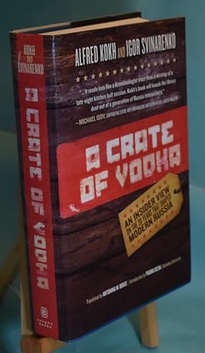 A Crate Of Vodka: An Insider View on the 20 Years that Shaped Modern Russia. First English-Langua...