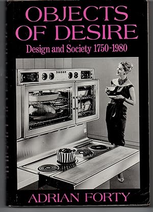 Objects Of Desire - Design and Society 1750-1980
