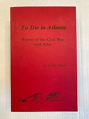 To Die in Atlanta: Poems of the Civil War and After. INSCRIBED.