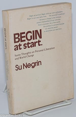 Begin at start. Some thoughts on personal liberation and world change