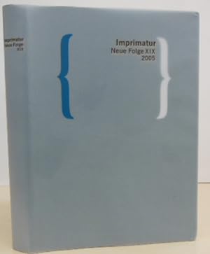 Imprimatur. Ein Jahrbuch für Bücherfreunde. Neue Folge XIX. 2005. Hrsg. im Auftrag der Gesellscha...