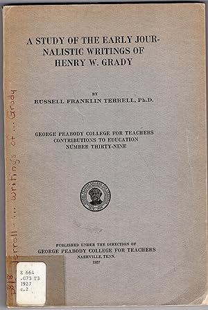 A study of the early journalistic writings of Henry W. Grady