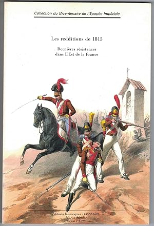 Les Redditions de 1815. Dernières résistances dans l'Est de la France.